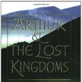 Cover Art for 9780753810743, Arthur and the Lost Kingdoms by Alistair Moffat