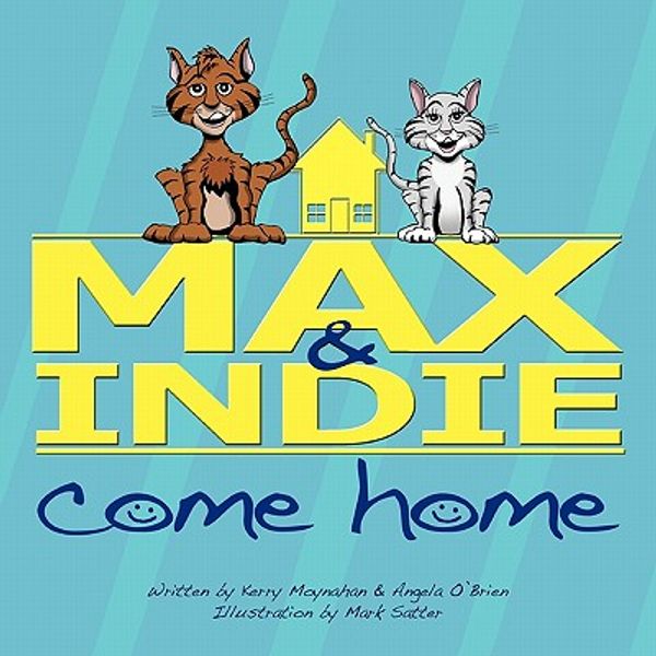 Cover Art for 9781441598820, Max & Indie Come Home by Kerry Moynahan & Angela O'Brien