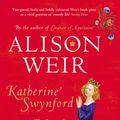 Cover Art for 9781446449073, Katherine Swynford: The Story of John of Gaunt and His Scandalous Duchess by Alison Weir