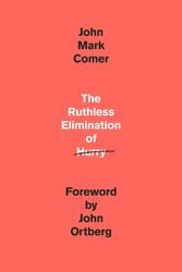 Cover Art for 9780525653097, The Ruthless Elimination of Hurry: Staying Emotionally Healthy and Spiritually Alive in Our Current Chaos by John Mark Comer