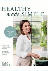 Cover Art for 9781399730303, Deliciously Ella Healthy Made Simple: Delicious, plant-based recipes, ready in 30 minutes or less by (Woodward), Ella Mills