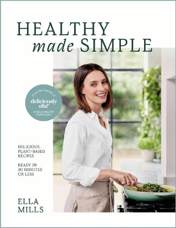 Cover Art for 9781399730303, Deliciously Ella Healthy Made Simple: Delicious, plant-based recipes, ready in 30 minutes or less by (Woodward), Ella Mills