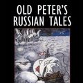 Cover Art for 9785551488651, Old Peter's Russian Tales by Arthur Ransome