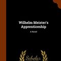 Cover Art for 9781297674761, Wilhelm Meister's Apprenticeship by Von Goethe, Johann Wolfgang