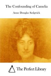 Cover Art for 9781512122701, The Confounding of Camelia by Anne Douglas Sedgwick