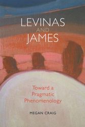 Cover Art for 9780253222381, Levinas and James: Toward a Pragmatic Phenomenology by Megan Craig