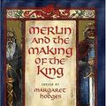 Cover Art for 9780823416479, Merlin and the Making of the King by Trina Schart Hyman
