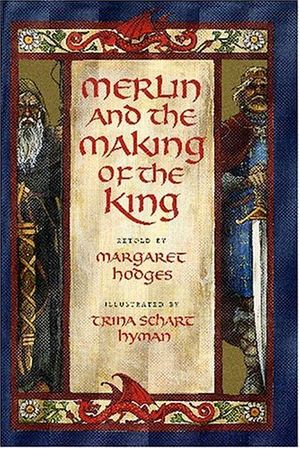 Cover Art for 9780823416479, Merlin and the Making of the King by Trina Schart Hyman