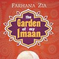 Cover Art for 9781561456987, The Garden of My Imaan by Farhana Zia
