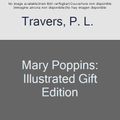 Cover Art for 9780008289379, Mary Poppins: Illustrated Gift Edition by P. L. Travers