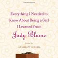 Cover Art for 9781416531043, Everything I Needed to Know about Being a Girl I Learned from Judy Blume by Jennifer O'Connell