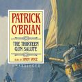 Cover Art for 9780786145928, The Thirteen Gun Salute (Aubrey-Maturin) by Patrick O'Brian, Simon Vance (Narrator)