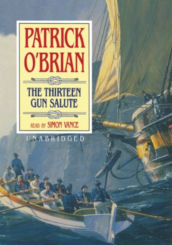 Cover Art for 9780786145928, The Thirteen Gun Salute (Aubrey-Maturin) by Patrick O'Brian, Simon Vance (Narrator)