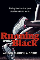 Cover Art for 9780593418628, Running While Black by Alison Mariella Désir