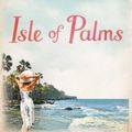 Cover Art for 9781471139987, Isle of Palms by Dorothea Benton Frank