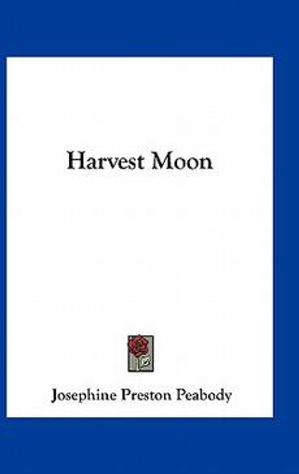 Cover Art for 9781163727614, Harvest Moon by Josephine Preston Peabody