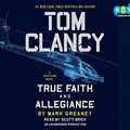 Cover Art for 9780147520241, Tom Clancy True Faith and Allegiance by Mark Greaney