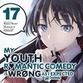 Cover Art for 9781975339630, My Youth Romantic Comedy Is Wrong, As I Expected @ comic, Vol. 17 (manga) (My Youth Romantic Comedy Is Wrong, As I, 17) by Wataru Watari