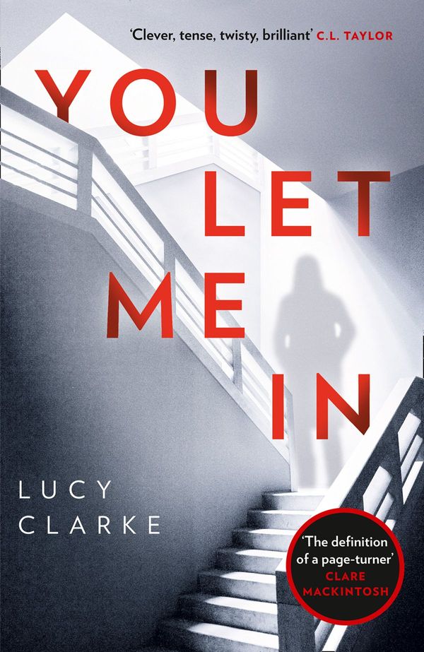 Cover Art for 9780008262563, You Let Me In: The most chilling, unputdownable page-turner of 2019 by Lucy Clarke