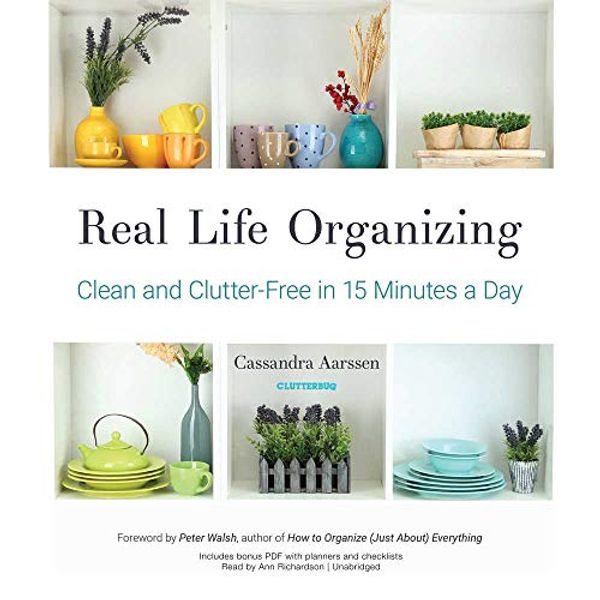 Cover Art for 9781982550141, Real Life Organizing: Clean and Clutter-Free in 15 Minutes a Day: Includes bonus PDF with planners and checklists by Cassandra Aarssen