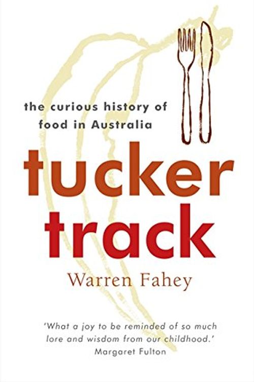 Cover Art for 9780733317279, Tucker Track: The Curious History of Food in Australia by Warren Fahey