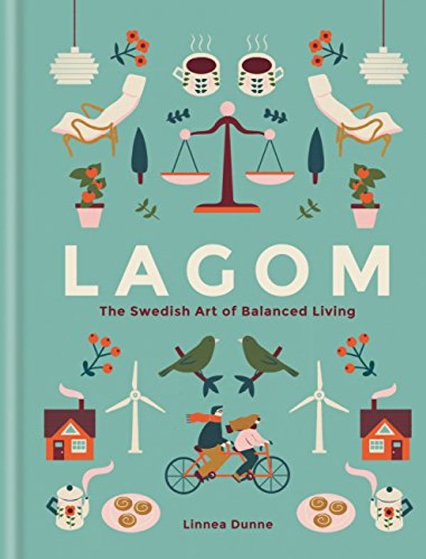 Cover Art for B06XRK4D59, Lagom: The Swedish Art of Balanced Living by Linnea Dunne