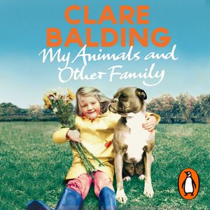 Cover Art for 9780670922468, My Animals and Other Family by Clare Balding