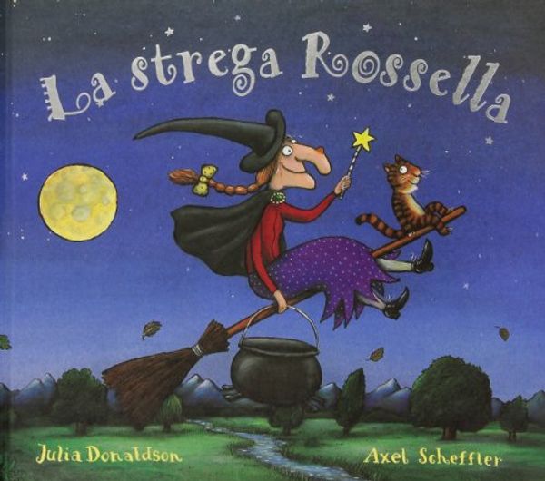 Cover Art for 9788879278362, La strega Rossella by Julia Donaldson, Axel Scheffler