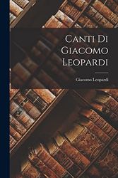 Cover Art for 9781016379540, Canti di Giacomo Leopardi by Giacomo Leopardi