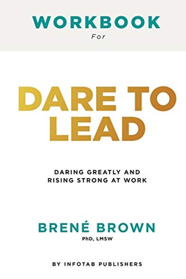Cover Art for 9781953857002, Workbook for dare to lead: Dare to Lead: Brave Work. Tough Conversations. Whole Hearts by Brene Brown: Brave Work. Tough Conversations. Whole Hearts by Brene Brown by Info-tab Publishers, Dare To lead Workbook