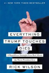 Cover Art for 9781982103125, Everything Trump Touches Dies by Rick Wilson