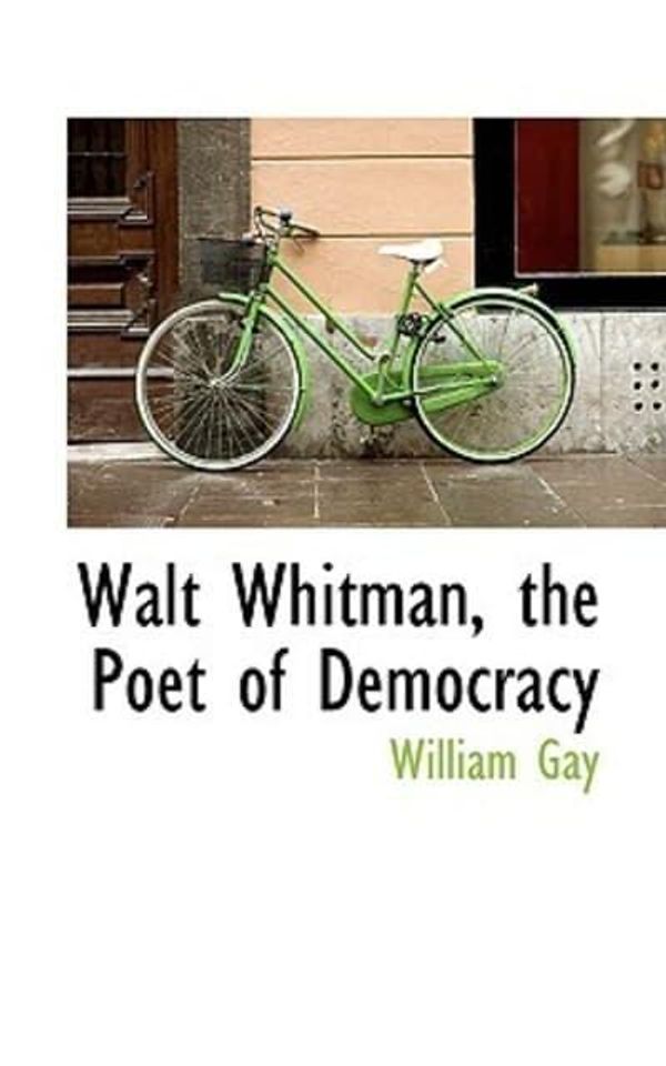 Cover Art for 9780559841163, Walt Whitman, the Poet of Democracy by William Gay