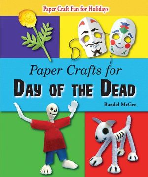 Cover Art for 9780766029514, Paper Crafts for Day of the Dead by Randel McGee
