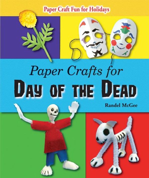 Cover Art for 9780766029514, Paper Crafts for Day of the Dead by Randel McGee