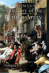 Cover Art for 9781783319930, FORTESCUE'S HISTORY OF THE BRITISH ARMY: VOLUME I by Hon The J W Fortescue