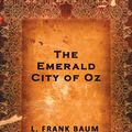 Cover Art for 9781927002711, The Emerald City of Oz by L. Frank Baum
