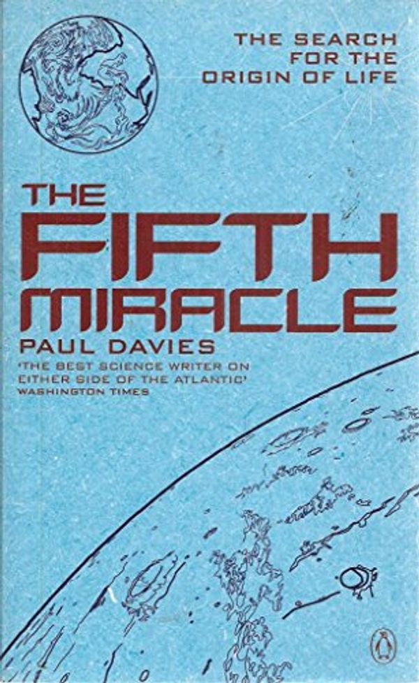 Cover Art for 9780140263305, The Fifth Miracle: the Search for the Origin of Life by Paul Davies