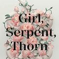 Cover Art for B07WLSS5V2, Girl, Serpent, Thorn by Melissa Bashardoust