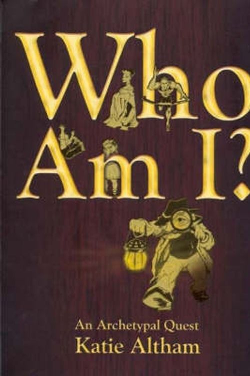 Cover Art for 9781921033032, WHO AM I? : An Archetypal Quest by Katie Altham