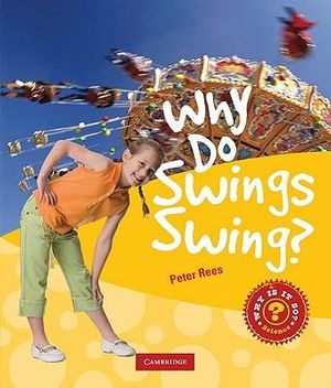 Cover Art for 9780521779999, Why Do Swings Swing? by Unknown