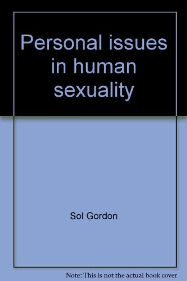 Cover Art for 9780205087365, Personal issues in human sexuality by Sol Gordon