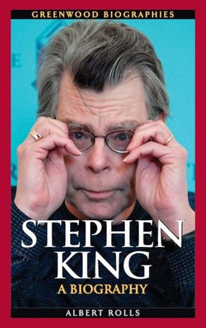 Cover Art for 9780313345722, Stephen King: A Biography by Albert Rolls