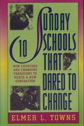 Cover Art for 9780830716517, 10 Sunday Schools That Dared to Change: How Churches Across America Are Changing Paradigms to Reach a New Generation by Elmer L. Towns