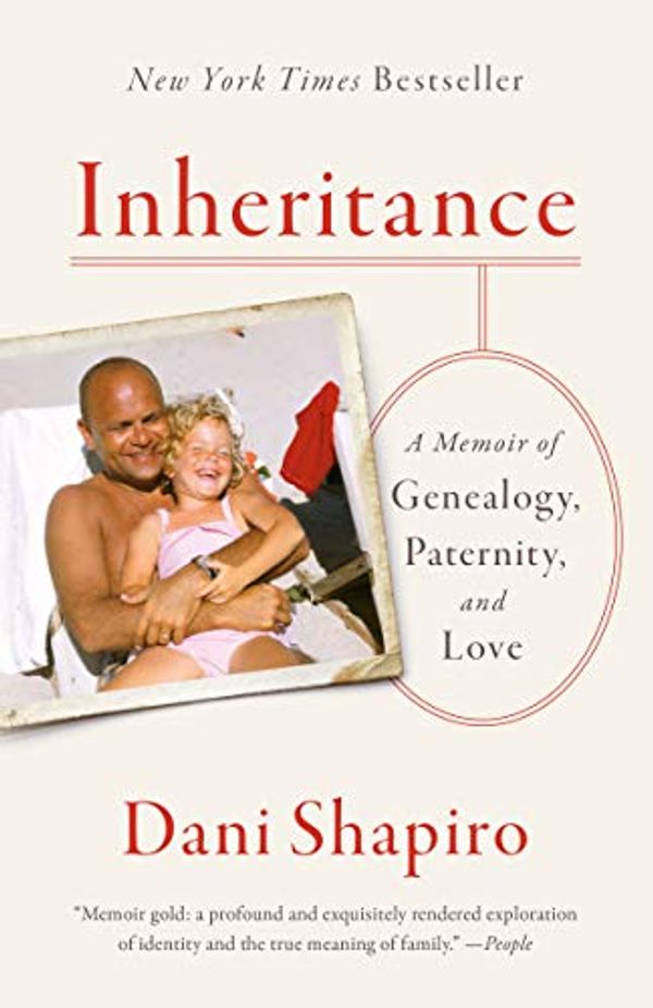 Cover Art for B07DBRGMFB, Inheritance: A Memoir of Genealogy, Paternity, and Love by Dani Shapiro