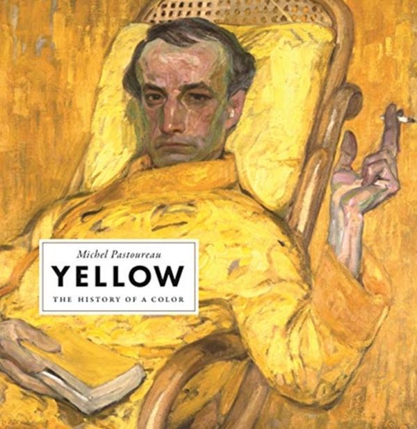 Cover Art for 9780691198255, Yellow: The History of a Color by Michel Pastoureau