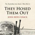 Cover Art for 9781743051054, They Hosed Them Out by John B. Cusack