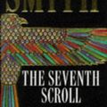 Cover Art for 8601415833034, The Seventh Scroll: Written by Wilbur Smith, 1995 Edition, (First edition) Publisher: Macmillan [Hardcover] by Wilbur Smith