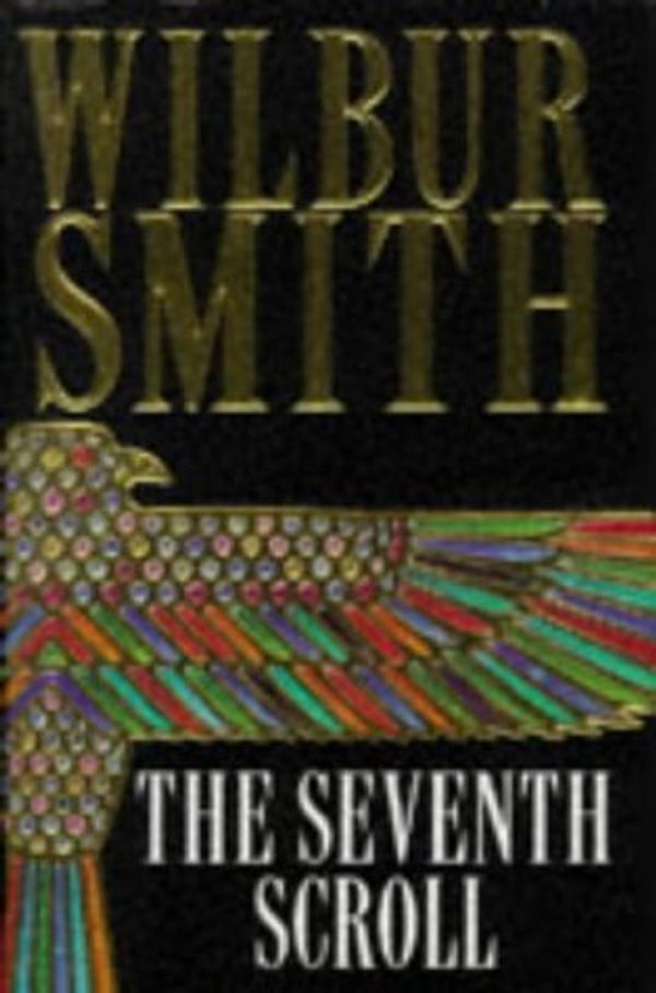 Cover Art for 8601415833034, The Seventh Scroll: Written by Wilbur Smith, 1995 Edition, (First edition) Publisher: Macmillan [Hardcover] by Wilbur Smith