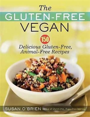 Cover Art for 9781600940323, The Gluten-free Vegan by Susan O'Brien