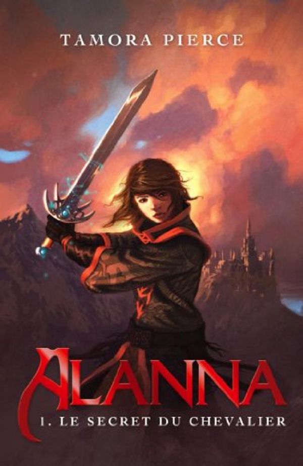 Cover Art for B00SO5MYNE, Alanna 1 - Le secret du chevalier by Tamora Pierce